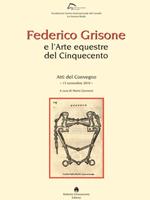 Federico Grisone e l'arte equestre del Cinquecento. Atti del Convegno (13 novembre 2010)