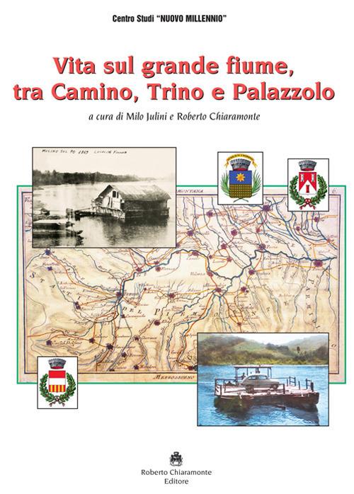 Vita sul grande fiume tra Camino, Trino e Palazzolo - copertina