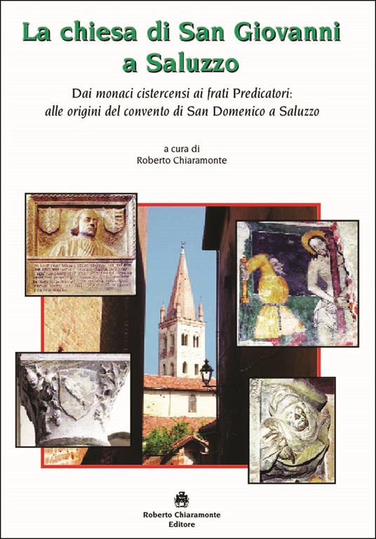 La chiesa di San Giovanni a Saluzzo. Dai monaci cistercensi ai frati Predicatori: alle origini del convento di San Domenico a Saluzzo - copertina
