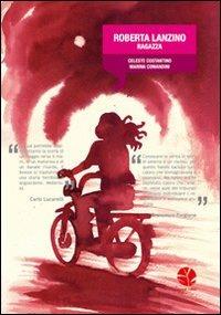 Roberta Lanzino. Ragazza - Celeste Costantino,Marina Comandini - copertina