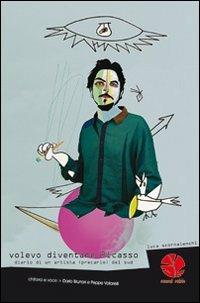 Volevo diventare Picasso. Diario di un artista (precario) del sud - Luca Scornaienchi - copertina