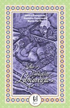 Libro Nella biblioteca Libramanti Giovanna Casagrande , Giliana Casagrande , Marzio Dal Tio