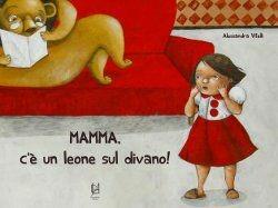 Libro Mamma, c'è un leone sul divano! Alessandra Vitelli