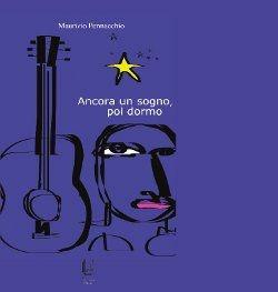 Libro Ancora un sogno, poi dormo Maurizio Pennacchio