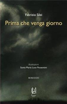 Libro Prima che venga giorno Fabrizio Silei