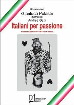 Libro Italiani per passione. Processo fantastorico all'Unità d'Italia Gianluca Polastri