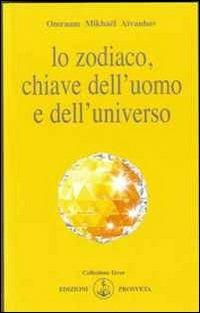 Lo zodiaco, chiave dell'uomo e dell'universo - Omraam Mikhaël Aïvanhov - copertina