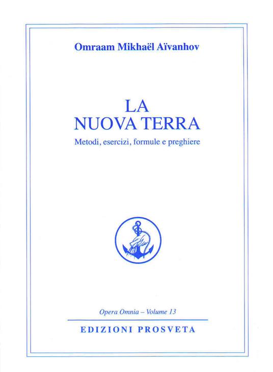 La nuova terra. Metodi, esercizi, formule e preghiere - Omraam Mikhaël Aïvanhov - copertina