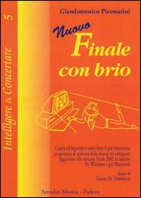 Nuovo finale con brio. Capire ed imparare ad usare bene il più importante programma di scrittura musicale col computer - Giandomenico Piermarini - copertina
