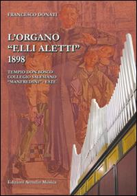 L' organo «F.lli Aletti» (1898) nel Tempio Don Bosco, collegio Salesiano Manfredini di Este (Padova) - Francesco Donati - copertina