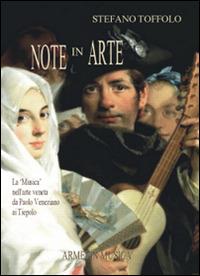 Note in arte. La musica nell'arte veneta da Paolo Veneziano ai Tiepolo - Stefano Toffolo - copertina