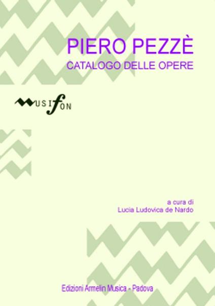 Piero Pezzè. Catalogo delle opere - Lucia L. De Nardo - copertina