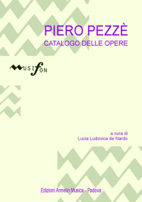 Piero Pezzè. Catalogo delle opere - Lucia L. De Nardo - copertina