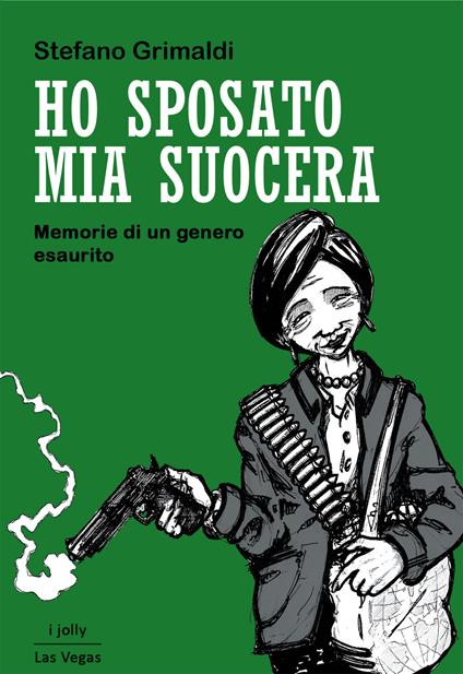 Ho sposato mia suocera. Memorie di un genero esaurito - Stefano Grimaldi - copertina