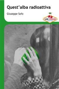 Quest'alba radioattiva - Giuseppe Sofo - ebook