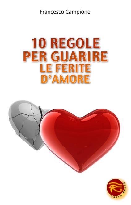 10 regole per guarire le ferite d'amore - Francesco Campione - copertina
