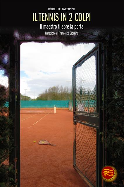 Il tennis in 2 colpi. Il maestro ti apre la porta - Roberto Iacopini - copertina