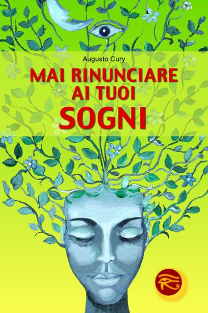 Mai rinunciare ai tuoi sogni - Augusto Cury - copertina