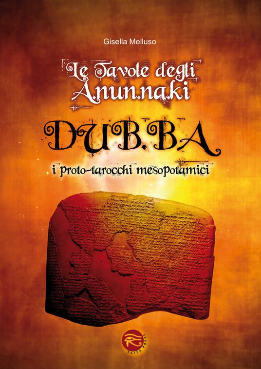 Le tavole degli A.NUN.Na.KI-DUB.Ba. I proto-tarocchi mesopotamici. Con 48 carte - Gisella Melluso - copertina