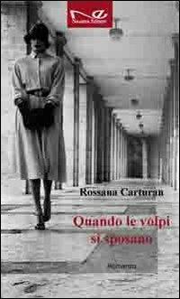 Quando le volpi si sposano - Rossana Carturan - copertina