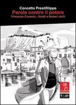 Parole contro il potere. Vincenzo Consolo, ritratti e lezioni civili