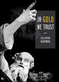 In gold we trust - Solomon Bloomberg - ebook