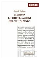 La disputa. Le trivellazioni nella val di Noto