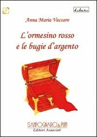 L'ormesino rosso e le bugie d'argento - Anna M. Vaccaro - copertina