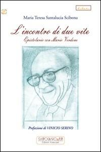 L' incontro di due vite. Epistolario con Mario Verdone - Maria Teresa Santalucia Scibona - copertina