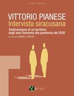 Vittorio Pianese, intervista siracusana. Testimonianze di un territorio dagli anni Sessanta alla pandemia del 2020