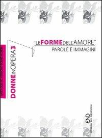 Donne in opera. Le forme dell'amore. Parole e immagini. Vol. 3 - copertina
