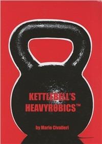 Kettlebell's heavyrobics - Mario Civalleri - copertina
