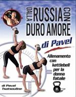 Dalla Russia con duro amore. Allenamento con Kettlebell per la donna fatale