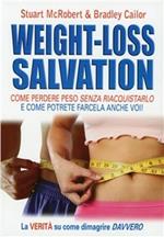 Weight-loss salvation. Come perdere peso senza riacquistarlo e come potrete farcela anche voi
