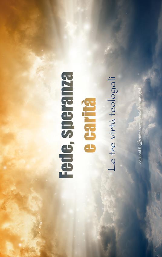 Fede, speranza e carità. Le tre virtù teologali - copertina