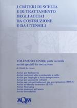 I criteri di scelta e di trattamento degli acciai da costruzione e da utensili. Vol. 2\2: Acciai speciali da costruzione.