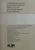 I criteri di scelta e di trattamento degli acciai da costruzione e da utensili. Vol. 4: Diagnosi dei difetti metallurgici.