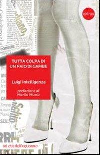 Tutta colpa di un paio di gambe - Luigi Intelligenza - copertina