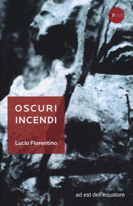 Oscuri incendi - Lucio Fiorentino - copertina