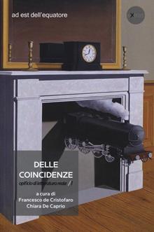 Delle coincidenze. Opificio di letteratura reale Vol. 1