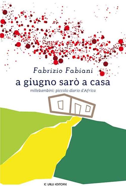 A giugno sarò a casa. Millebambini: piccolo diario d'Africa - Fabrizio Fabiani - copertina