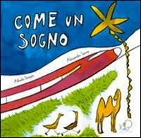 Come un sogno. Ediz. illustrata - Alfredo Stoppa,Alessandro Sanna - copertina