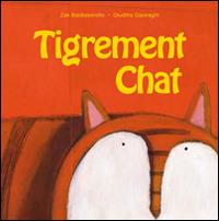 Tigrement chat. Ediz. illustrata - Giuditta Gaviraghi,Zak Baldisserotto - copertina