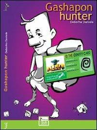 Gashapon Hunter. Adoro l'odore del PVC la mattina! - Deborha Daniele - copertina