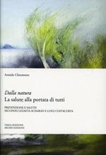 Dalla natura la salute alla portata di tutti. Prevenzione e cura della malattia secondo Lezaeta Acharan e Luigi Costacurta