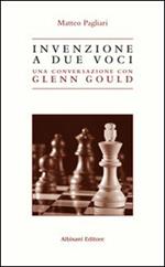 Invenzione a due voci. Una conversazione con Glenn Gould
