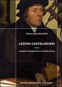 Lezioni castelnovesi. Consigli ai naviganti da un marinaio di terra - Roberto Carlo Delconte - copertina