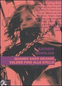 Quando sarò grande volerò fino alle stelle - Kathrin Aehnlich - copertina
