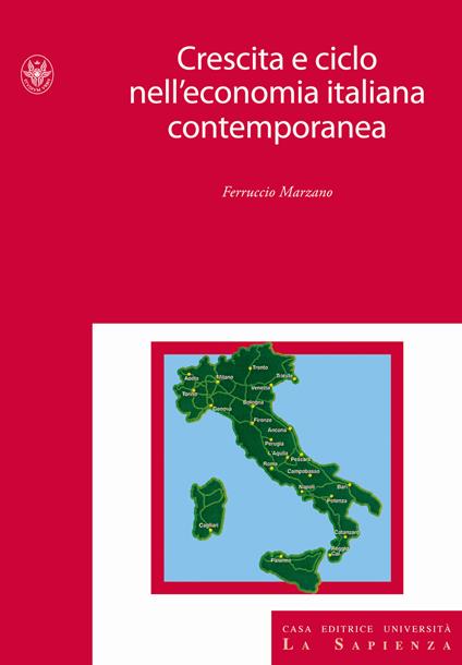 Crescita e ciclo nell'economia italiana contemporanea - Ferruccio Marzano - copertina