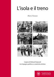 L'isola e il treno. L'opera di Edward Upward tra impegno politico e creatività artistica